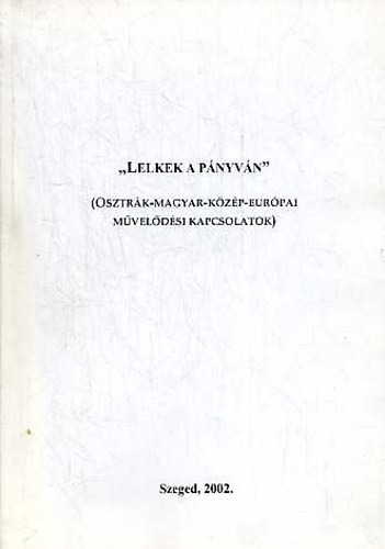 "Lelkek a pányván" (Osztrák-magyar-közép-európai művelődési kapcsolatok)