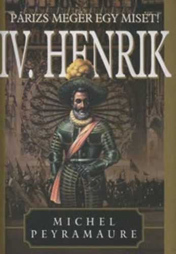 IV. Henrik: Párizs megér egy misét!