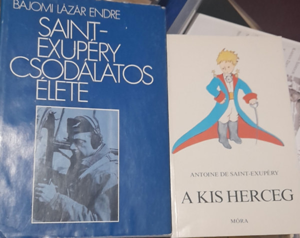 2 kötet: Antoine de Saint-Exupéry: A kis herceg, Bajomi Lázár Endre: Saint-Exupéry csodálatos élete