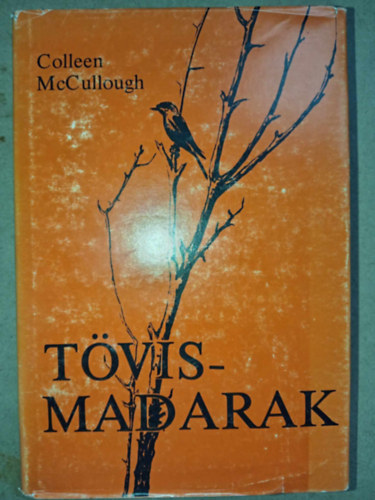 Tövismadarak (The Thorn Birds) - Borbás Mária és Göncz Árpád fordítása; Püski-Corvin kiadvány.
