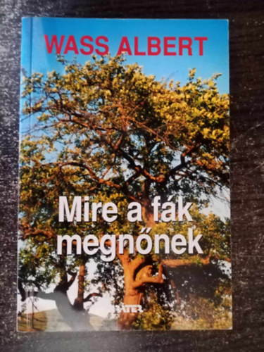 Mire a fák megnőnek - Wass Albert életműve 24. kötet (papírkötés; Egyedi termékfotó)