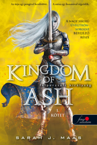 Kingdom of Ash - Felperzselt királyság (Üvegtrón 7.) - 1. kötet - kemény kötés