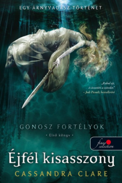 Lady Midnight - Éjfél kisasszony - Gonosz fortélyok 1. - kemény kötés