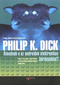 Álmodnak-e az androidok elektromos bárányokkal?