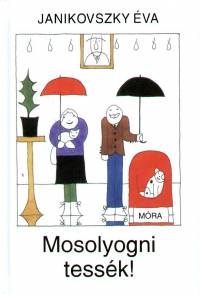 Mosolyogni tessék!