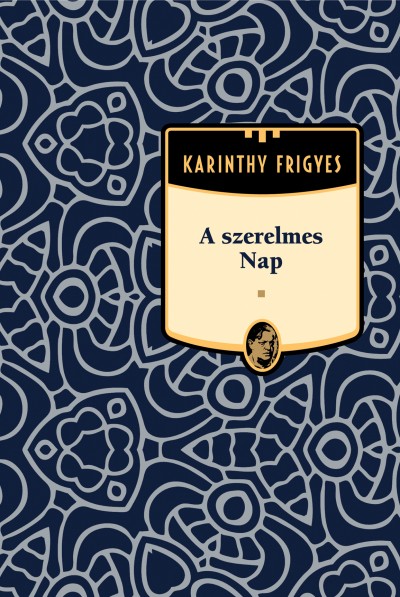 A szerelmes Nap - Karinthy Frigyes sorozat 6. kötet