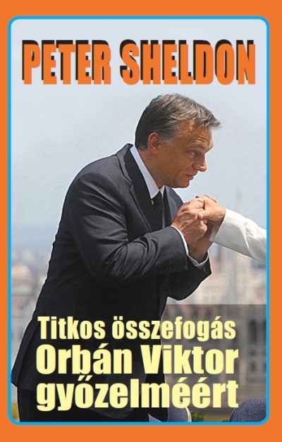 Titkos összefogás Orbán Viktor győzelméért