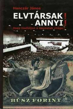 Elvtársak! Annyi!