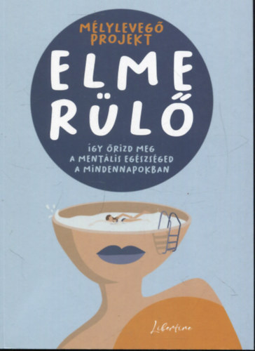 Elmerülő - Így őrizd meg a mentális egészséged a mindennapokban