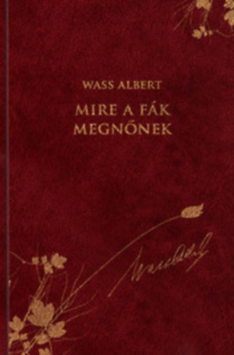 Mire a fák megnőnek - Wass Albert díszkiadás 8. kötet