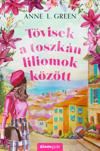 Tövisek a toszkán liliomok között