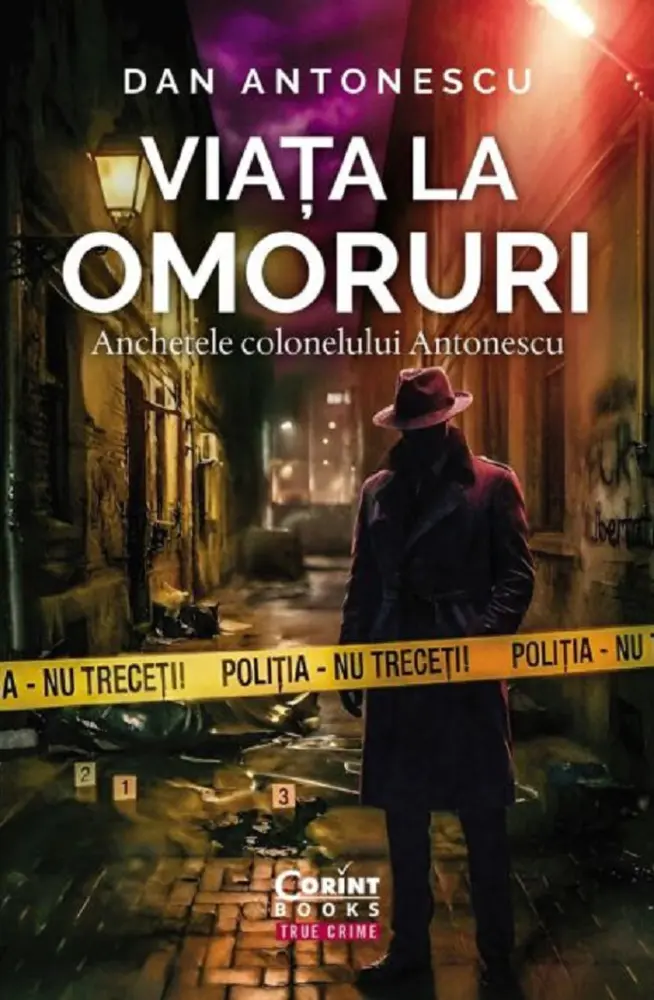 Viața la omoruri. Anchetele colonelului Antonescu