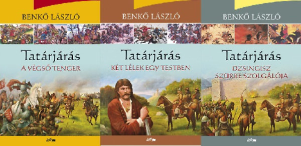 Tatárjárás trilógia: Dzsingisz szürke szolgálója + Két lélek egy testben + A végső tenger
