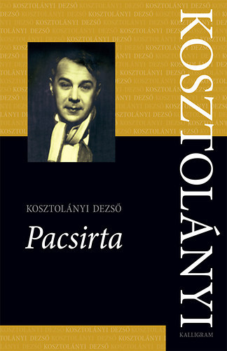 Pacsirta - Kosztolányi Dezső Összes Művei 6 - KRITIKAI KIADÁS