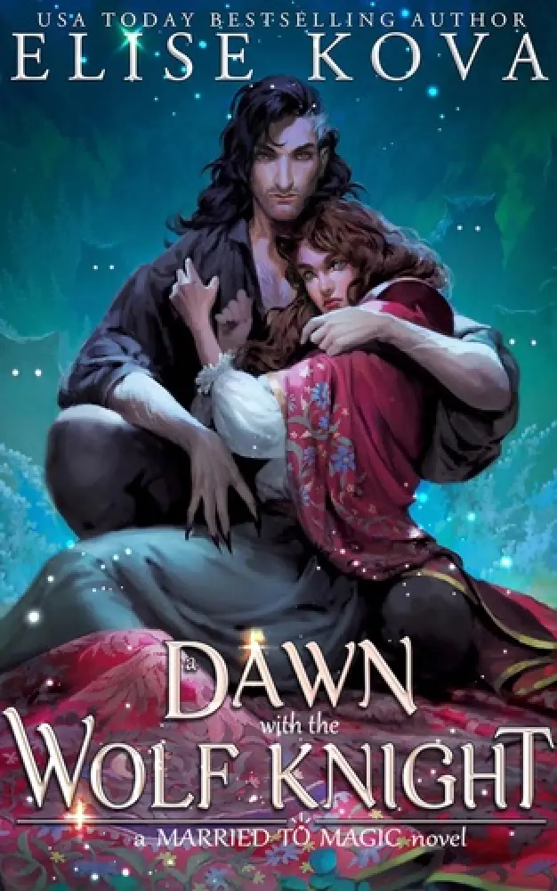 A Dawn with the Wolf Knight (Married to Magic, #5)
