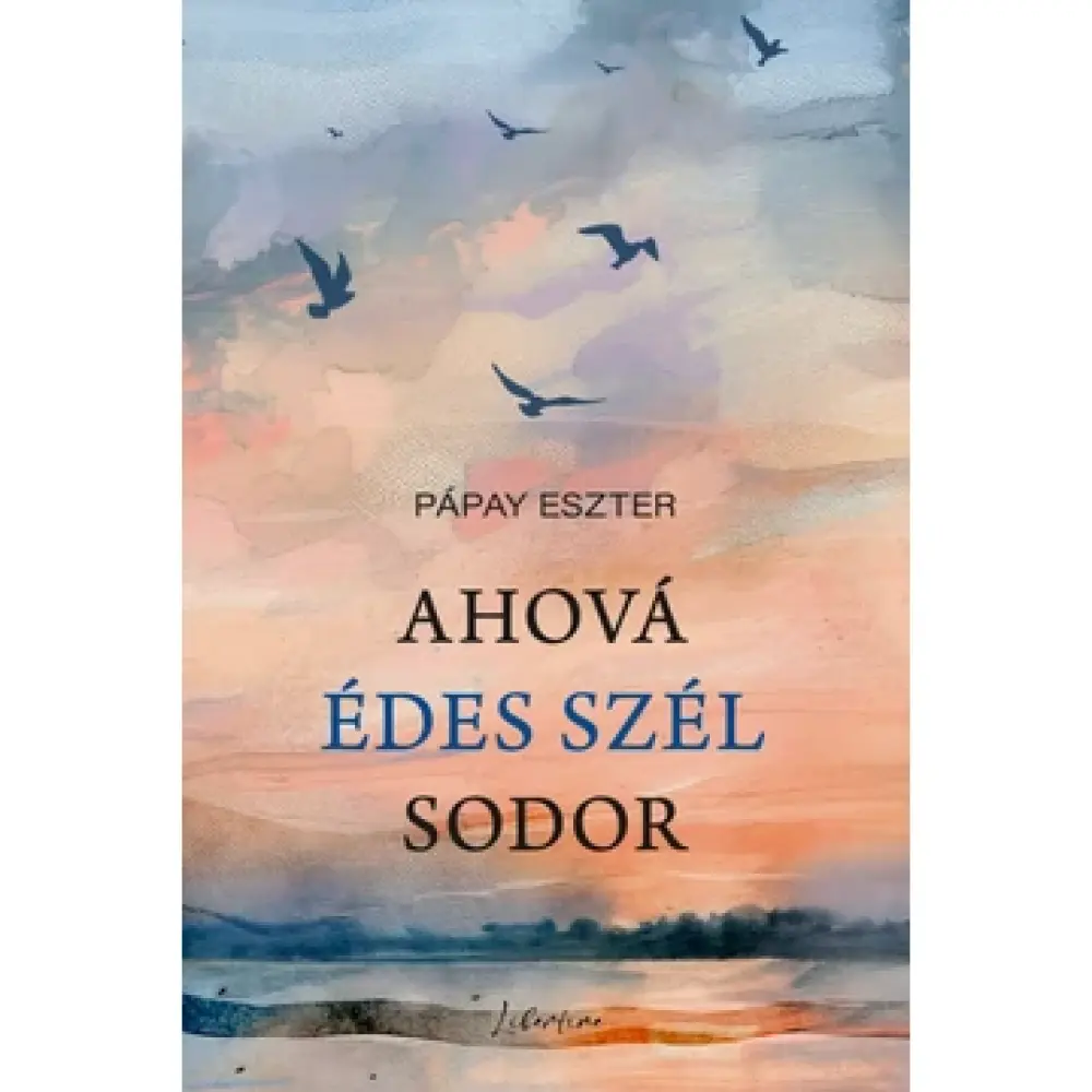 Ahová édes szél sodor 