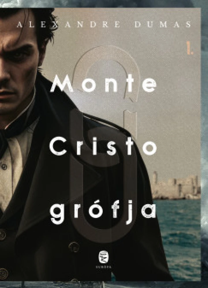 Monte Cristo grófja I.kötet